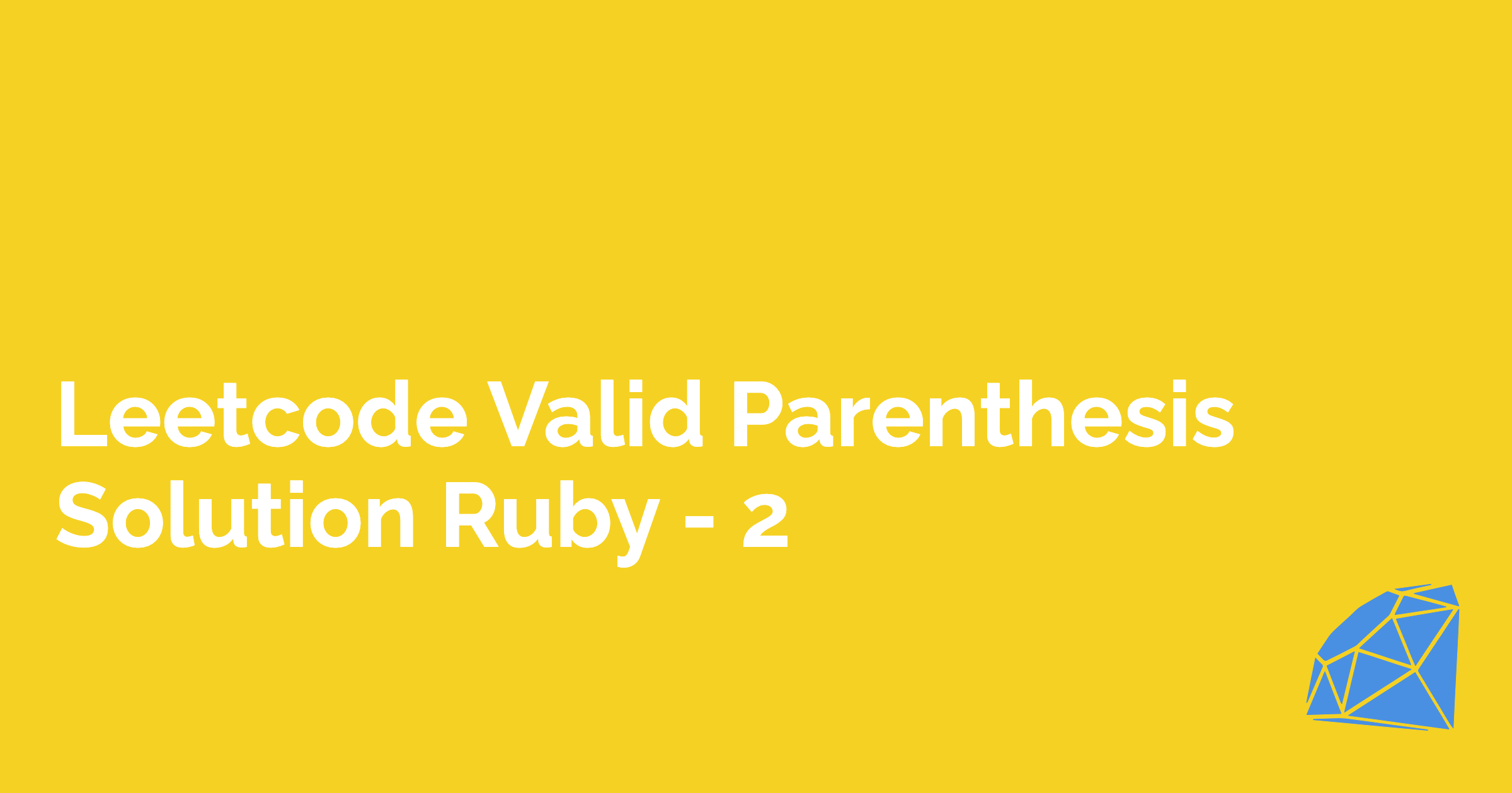 Leetcode Valid Parenthesis Solution Ruby - 2