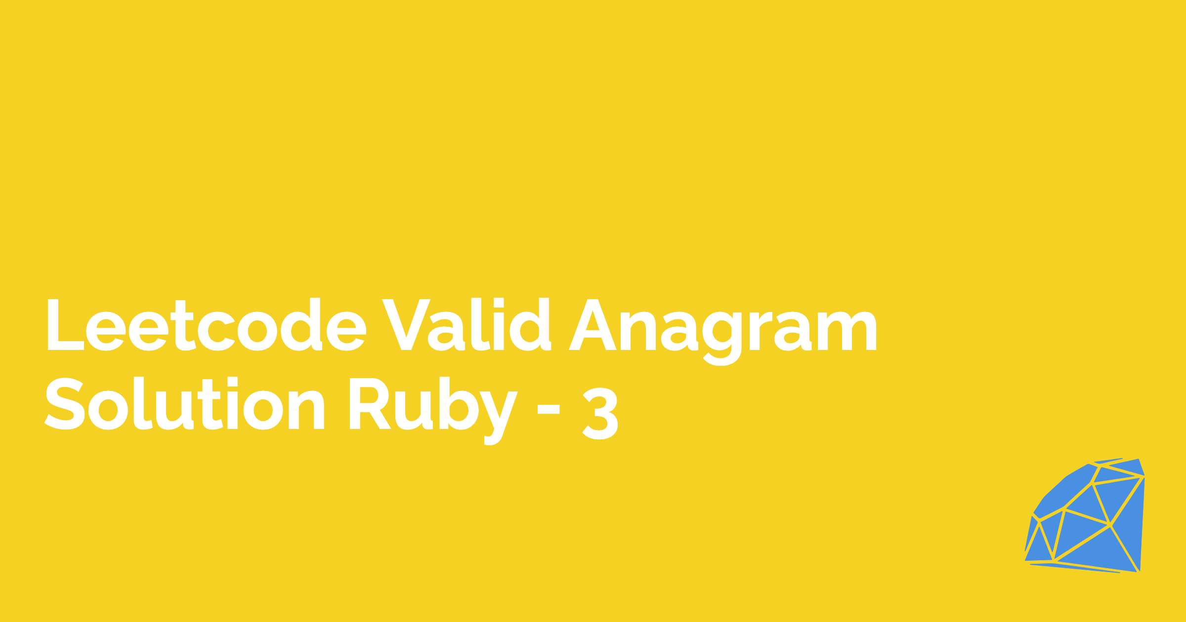 Leetcode Valid Anagram Solution Ruby - 3