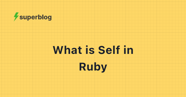 What is self in Ruby?